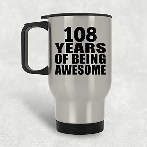 Designsife יום הולדת 108 108 שנים של ספל נסיעות כסף מדהים 14oz כוס מבודד מפלדת אל חלד, מתנות ליום הולדת