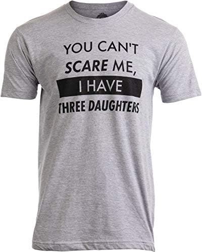 אתה לא יכול להפחיד אותי, אני יש בנות / מצחיק אבא אבא חמוד בדיחה גברים חולצה